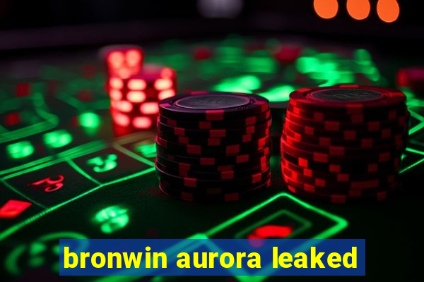 bronwin aurora leaked